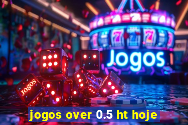 jogos over 0.5 ht hoje